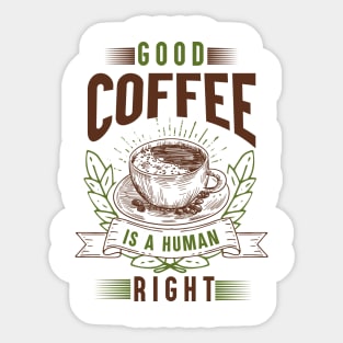 good coffee is a human right Sticker